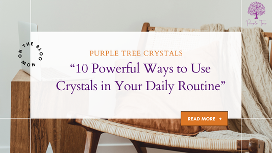 How Crystals Work + 10 Powerful Ways to Use Them in Daily Life | Purple Tree Crystals
