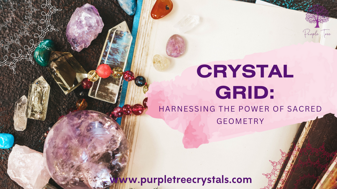 Crystal Grids: Harnessing the Power of Sacred Geometry