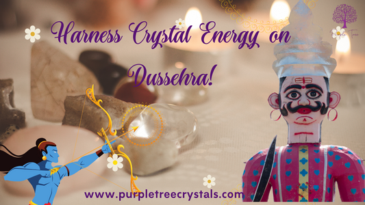 Harness Crystal Energy on Dussehra!