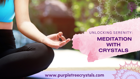 Unlocking Serenity: Meditation with Crystals - Tips and Techniques for Your Journey Within